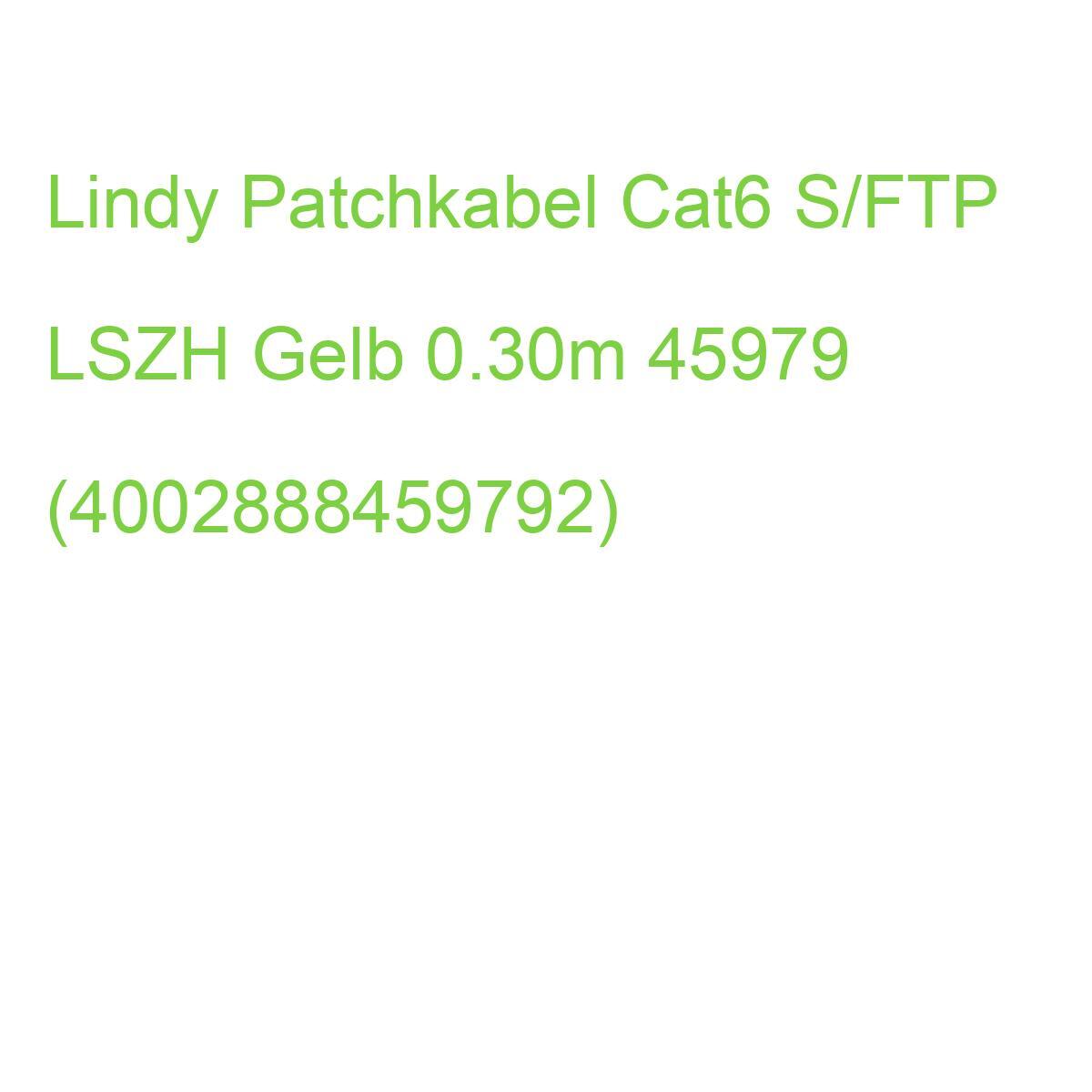 LINDY Patchkabel Cat6 S/FTP LSZH Gelb 0.30m 45979 (4002888459792)