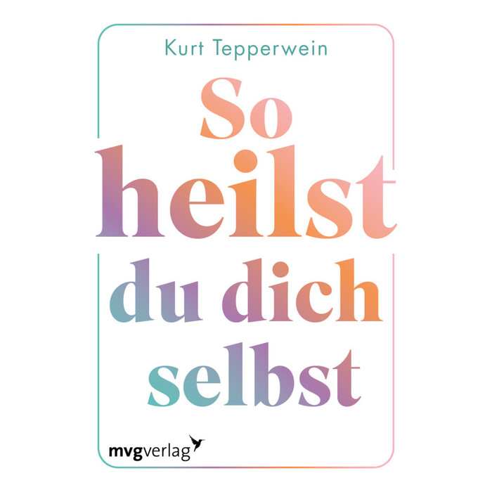 Kurt Tepperwein So heilst du dich selbst