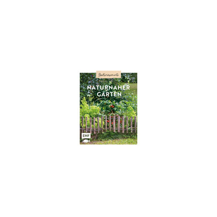 Gartenmomente: Naturnaher Garten - gebunden