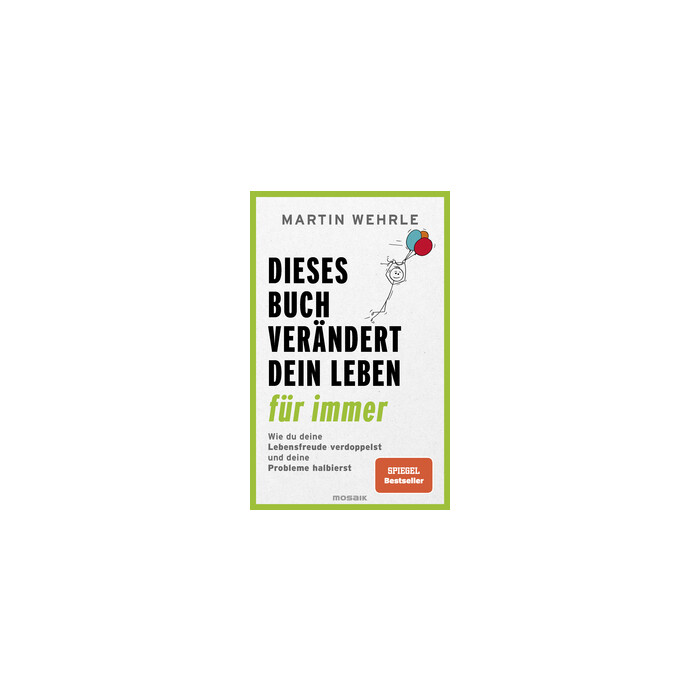 Martin Wehrle: Dieses Buch verändert dein Leben für immer - Taschenbuch