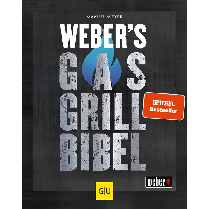 Manuel Weyer: Weber's Gasgrillbibel