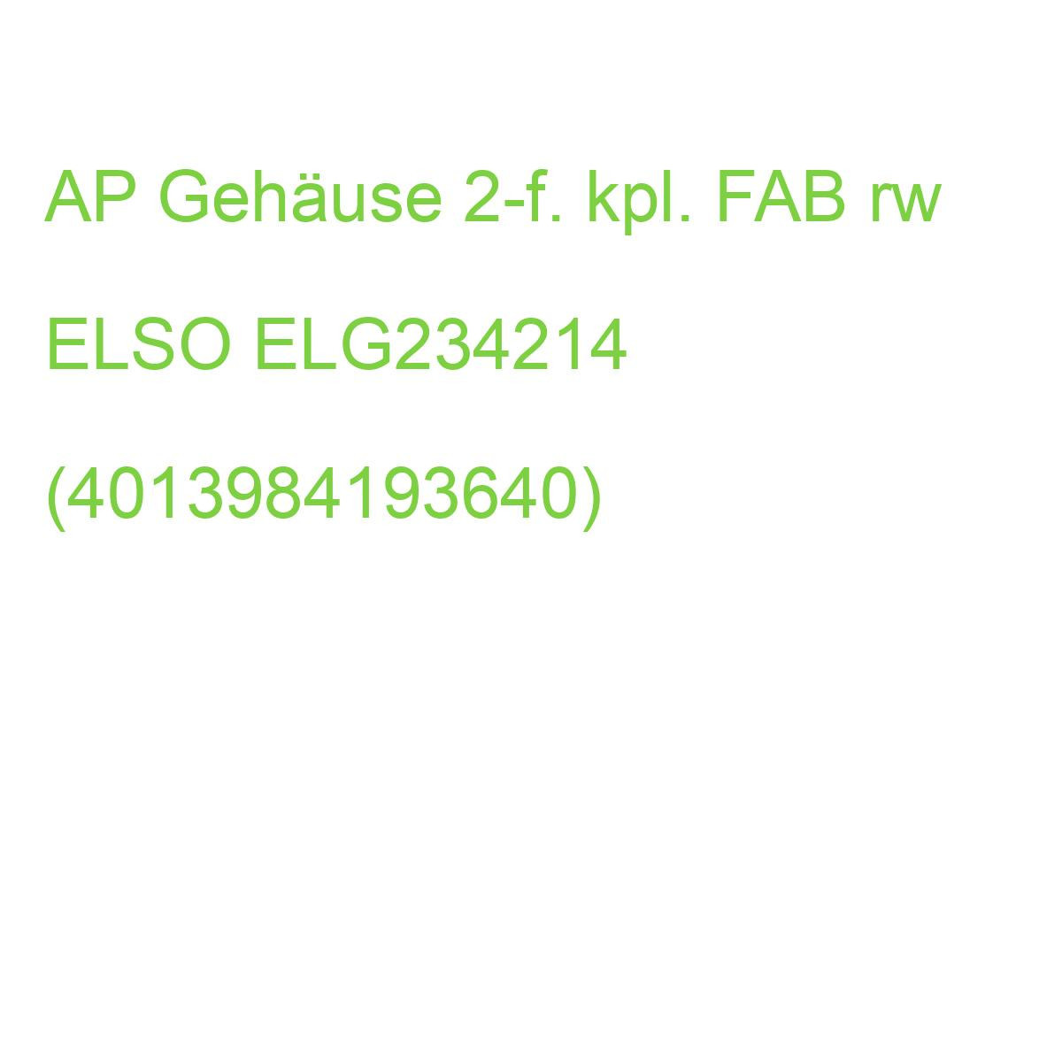 AP Gehäuse 2-f. kpl. FAB rw ELSO ELG234214 (4013984193640)
