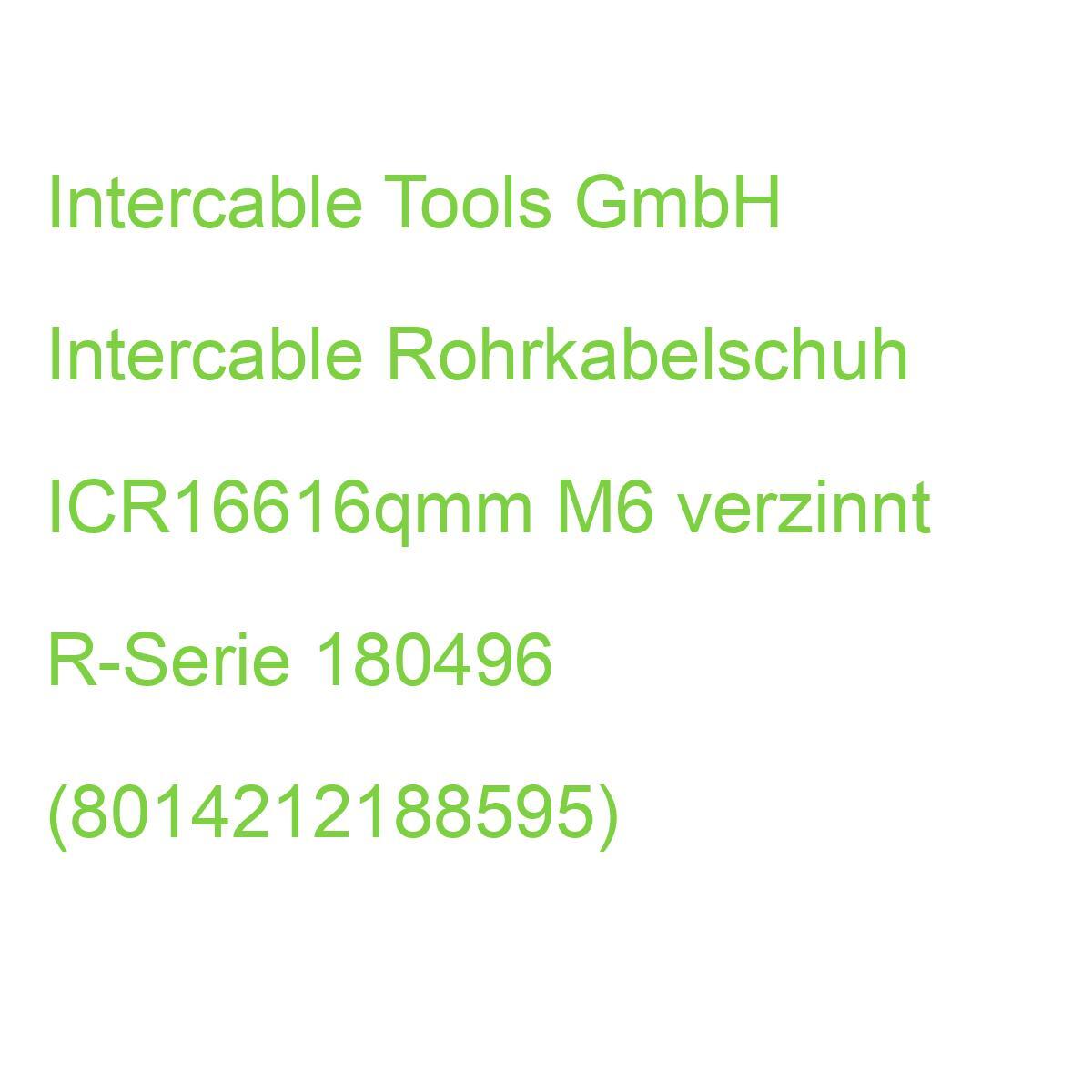 Intercable Rohrkabelschuh ICR16616qmm M6 verzinnt R-Serie 180496 (8014212188595)